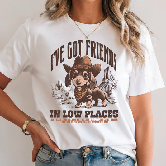 I've Got Friends in Low Places Doxie T-shirt